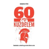 60 &oacute;ra k&uuml;zdelem - Gondolatok az &eacute;letről egy extr&eacute;m kih&iacute;v&aacute;s sor&aacute;n - Benkovics P&eacute;ter