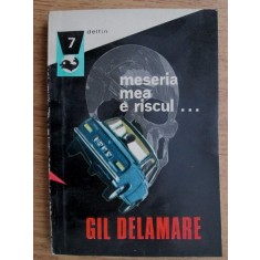 Gil Delamare - Meseria mea e riscul