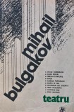 Teatru - Mihail Bulgakov, 1987, Editura Univers, 650 pagini, Coperta Brosata, Stare Buna