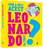 Cine a fost acest&hellip; Leonardo da Vinci - Editura RAO