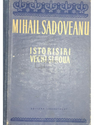 Mihail Sadoveanu - Istorisiri vechi și nouă (editia 1954) foto