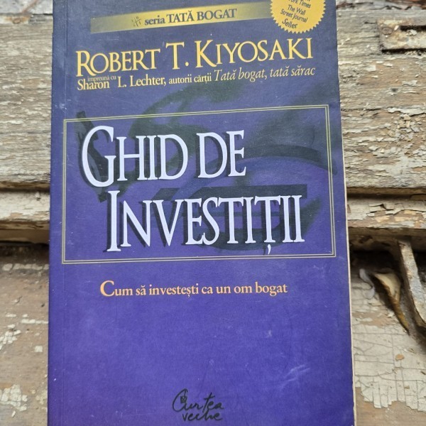 Ghid de investitii. Cum sa investesti ca un om bogat - Robert Kiyosaki