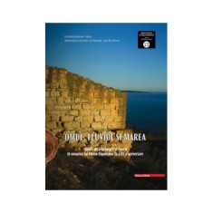 Omul, fluviul si marea. Studii de arheologie. The man, the river and the sea studies in archaeology and history in honour of Florin Topoleanu on his 6