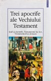 Trei apocrife ale Vechiului Testament. Iosif și Aseneth, Testamentul lui Iov, Testamentul lui Avraam - 2000 (XC292)