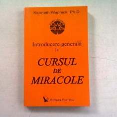 INTRODUCERE GENERALA LA CURSUL DE MIRACOLE - KENNETH WAPNICK