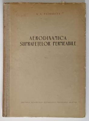 AERODINAMICA SUPRAFETELOR PERMEABILE de N.N. PATRAULEA , 1956 foto