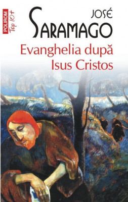 Evanghelia dupa Isus Cristos &amp;ndash; Jose Saramago foto