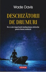 Deschizatorii de drumuri - Wade Davis - Polirom