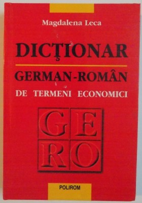 DICTIONAR GERMAN - ROMAN DE TERMENI ECONOMICI de MAGDALENA LECA, 2002 foto