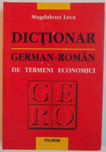 DICTIONAR GERMAN - ROMAN DE TERMENI ECONOMICI de MAGDALENA LECA, 2002