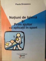 NOTIUNI DE IGIENA SI PRIM AJUTOR CU APLICATII IN SPORT-PAULA DROSESCU-264741