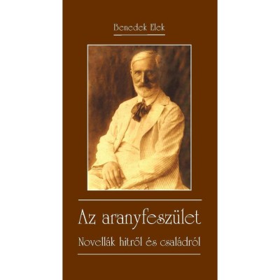 Az aranyfesz&amp;uuml;let - Novell&amp;aacute;k hitről &amp;eacute;s csal&amp;aacute;dr&amp;oacute;l - Benedek Elek foto