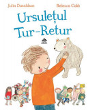 Ursulețul Tur-Retur - Hardcover - Julia Donaldson - Cartea Copiilor