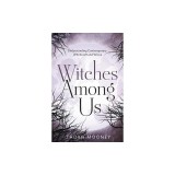 Witches Among Us: Understanding Contemporary Witchcraft and Wicca