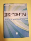 Eusentimentul! &ndash; Arta de a crea pace interioară și prosperitate exterioară - Frank J.Kinslow