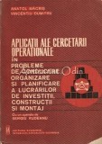 Cumpara ieftin Aplicatii Ale Cercetarii Operationale - Anatol Macris, Vincentiu Dumitru