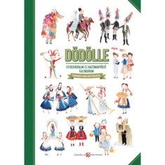 D&ouml;d&ouml;lle - Gyerekirodalmi &eacute;s hagyom&aacute;nyőrző kalend&aacute;rium - &Uuml;nnepi receptekkel - Lov&aacute;sz Andrea