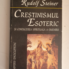 RUDOLF STEINER - CRESTINISMUL ESOTERIC SI CONDUCEREA SPIRITUALA A OMENIRII