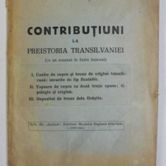 CONTRIBUTIUNI LA PREISTORIA TRANSILVANIEI de D. BERCIU , EDITIE INTERBELICA , VEZI DESCRIEREA !