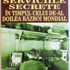 SERVICIILE SECRETE IN TIMPUL CELUI DE-AL DOILEA RAZBOI MONDIAL de JEAN DEUVE , 2015