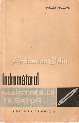 Indrumatorul Maistrului Tesator - Mircea Macovei - Tiraj: 2140 Exemplare foto