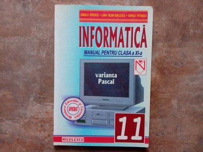 Informatica, Manual pentru clasa a XI-a. Varianta Pascal - Daniela Oprescu foto