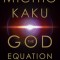 The God Equation: The Quest for a Theory of Everything