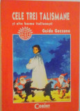 CELE TREI TALISMANE SI ALTE BASME ITALIENESTI de GUIDO GOZZANO, 1998