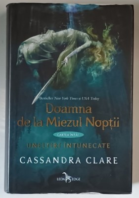 DOAMNA DE LA MIEZUL NOPTII , CARTEA INTAI : UNELTIRI INTUNECATE de CASSANDRA CLARE , 2016 *MINIMA UZURA foto