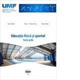 Educatia fizica si sportul. Teste grila - Adela Badau, Dana Badau, Flaviu-Stelian Dusa