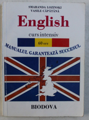 ENGLISH CURS INTENSIV 60 ORE - PARTEA I - MANUALUL GARANTEAZA SUCCESUL de SMARANDA LOZINSKI si VASILE CAPATANA , 2007 foto