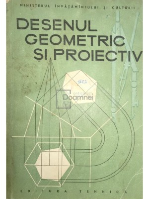 Virgiliu Ionescu - Desenul geometric si proiectiv (Editia: 1958) foto