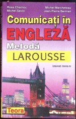 COMUNICATI IN ENGLEZA METODA LAROUSSE-ROSS CHARNOC, MICHEL MARCHETEAU, MICHEL SAVIO, JEAN-PIERRE BERMAN-341924