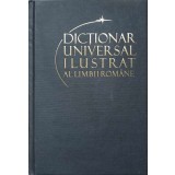 DICTIONAR UNIVERSAL ILUSTRAT AL LIMBII ROMANE VOL.1 A (BALAI)-IOAN OPREA, CARMEN-GABRIELA PAMFIL, RODICA RA-224144