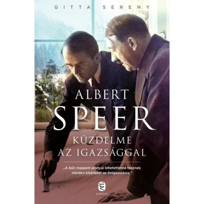 Albert Speer k&amp;uuml;zdelme az igazs&amp;aacute;ggal - Gitta Sereny foto