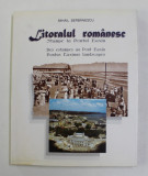 LITORALUL ROMANESC - STAMPE LA PONTUL EUXIN , de MIHAIL SERBANESCU , TEXT IN ROMANA , FRANCEZA , ENGLEZA , 1998 , DEDICATIE *