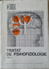 I. CIOFU - M. GOLU - C. VOICU - TRATAT DE PSIHOFIZIOLOGIE - VOL I {1978} foto