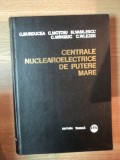CENTRALE NUCLEAROELECTRICE DE PUTERE MARE de CORNELIU BURDUCEA , COSTIN MOTOIU , NELU VASILESCU , CONSTANTIN MINGIUC , CAMIL WLEZEK , Bucuresti 1974