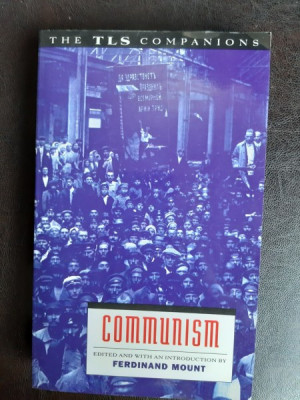 Communism, a TLS companion - Ferdinand Mount (carte in limba engleza) foto