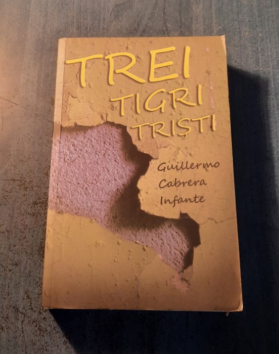 Trei tigrii tristi Guillermo Gabrera Infante