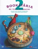 Bookataria de texte si imagini, vol. 2 Stela Ilie Florin Bican (coord.) R11