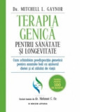 Terapia genica pentru sanatate si longevitate - Mitchell Gaynor