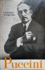 Puccini - George Sbarcea - Editura Muzicala 1966, Carte Arta Muzicala, Limba Romana, Stare Buna