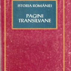 Istoria Romaniei - Pagini Transilvane - Autor(i): Dan Berindei