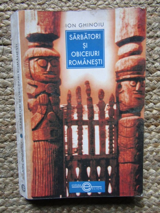 SARBATORI SI OBICEIURI ROMANESTI - ION GHINOIU