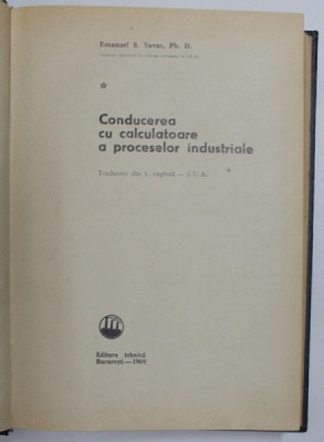 CONDUCEREA CU CALCULATOARE A PROCESELOR INDUSTRIALE de EMANUEL S.SAVAS , 1969 foto