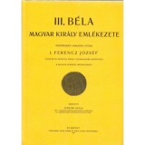 III. B&eacute;la magyar kir&aacute;ly eml&eacute;kezete - Forster Gyula