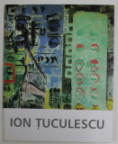 ION TUCULESCU 1910-1962 EXPOZITIE RETROSPECTIVA , 1999