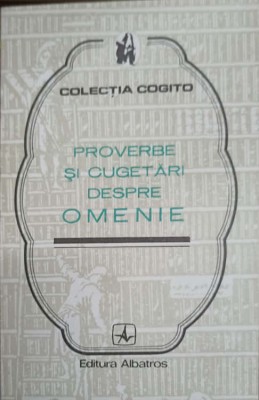 PROVERBE SI CUGETARI DESPRE OMENIE-COLECTIV-174238 foto