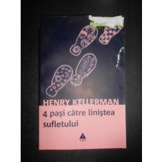 Henry Kellerman - 4 pasi catre linistea sufletului